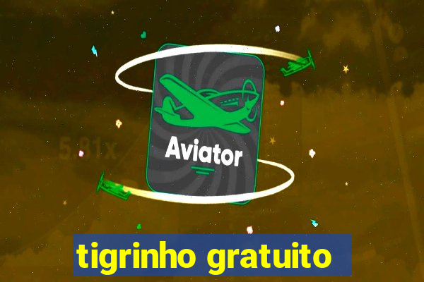 tigrinho gratuito